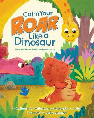 Calm Your Roar Like a Dinosaur de Brenda S Miles