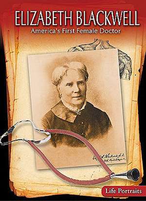 Elizabeth Blackwell: America's First Female Doctor de Barbara A. Somervill