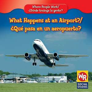 What Happens at an Airport?/Que Pasa En Un Aeropuerto? de Amy Hutchings