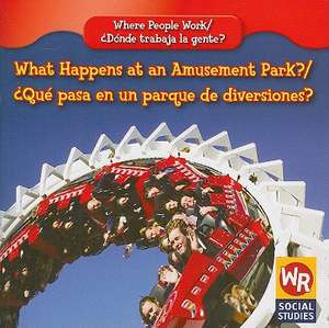 What Happens at an Amusement Park?/Que Pasa En Un Parque de Diversiones? de Amy Hutchings