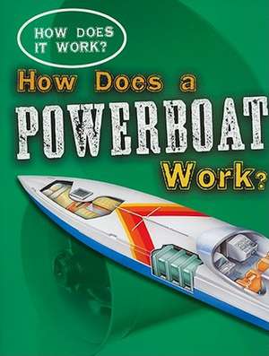 How Does a Powerboat Work? de Sarah Eason