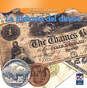 La Historia del Dinero = The History of Money de Dana Meachen Rau