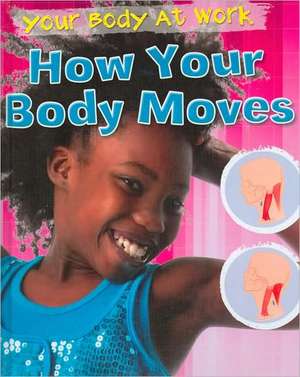 How Your Body Moves de Carol Ballard