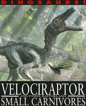 Velociraptor and Other Raptors and Small Carnivores de David West