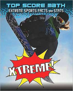 Xtreme!: Extreme Sports Facts and Stats de Mark Woods