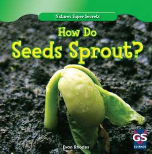 How Do Seeds Sprout? de Evan Rhodes