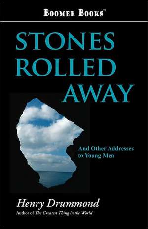 Stones Rolled Away de Henry Drummond