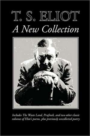 T. S. Eliot: A New Collection de T. S. Eliot