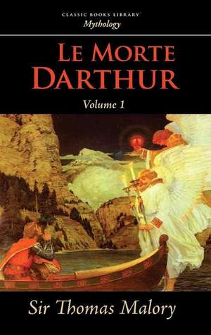 Le Morte Darthur, Vol. 1 de Thomas Malory