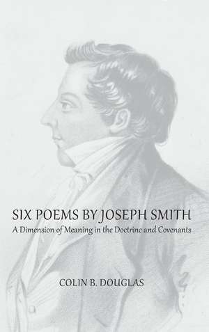 Six Poems of Joseph Smith de Colin B Douglas