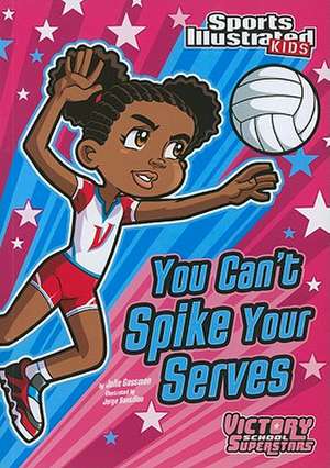 You Can't Spike Your Serves de Julie A. Gassman