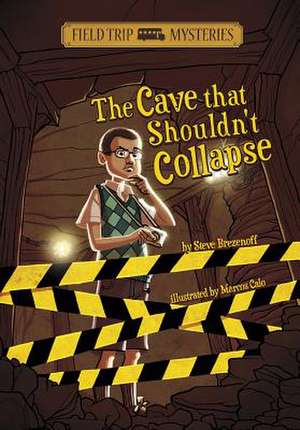 The Cave That Shouldn't Collapse de Steve Brezenoff