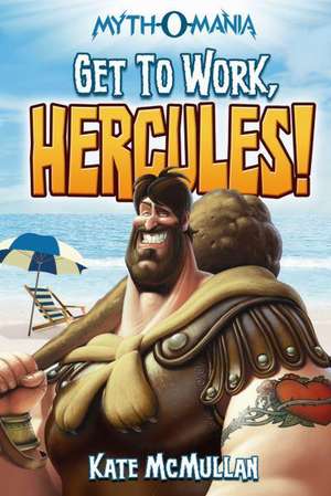 Get to Work, Hercules! de Kate Mcmullan