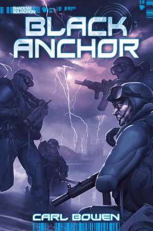 Shadow Squadron: Black Anchor de Carl Bowen