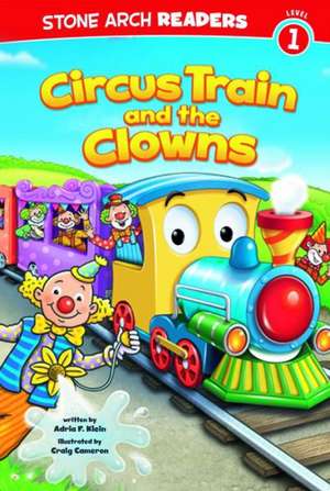 Circus Train and the Clowns de Adria F. Klein