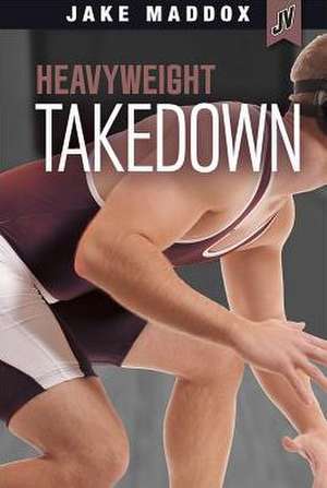 Heavyweight Takedown de Jake Maddox