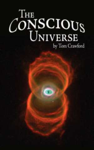 The Conscious Universe de Tom Crawford