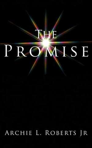 The Promise de Archie L. Roberts