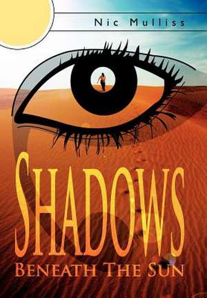 Shadows Beneath the Sun de Nic Mulliss