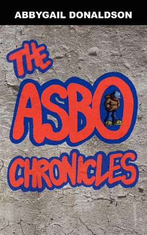 The Asbo Chronicles de Abbygail Donaldson