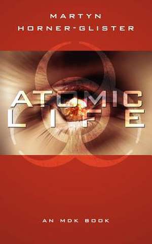 Atomic Life de Martyn Horner-Glister