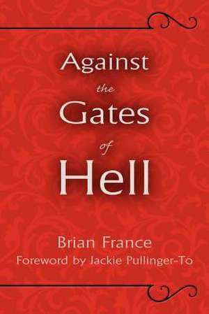 Against the Gates of Hell de Brian France