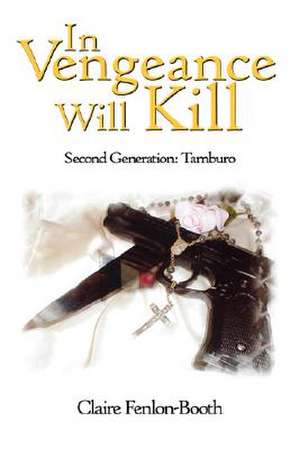 In Vengeance Will Kill de Claire Fenlon-Booth