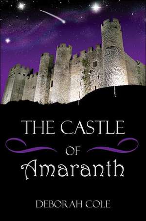 The Castle of Amaranth de Deborah Cole