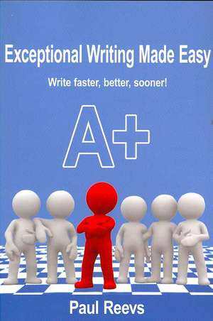 Exceptional Writing Made Easy de Paul Reevs