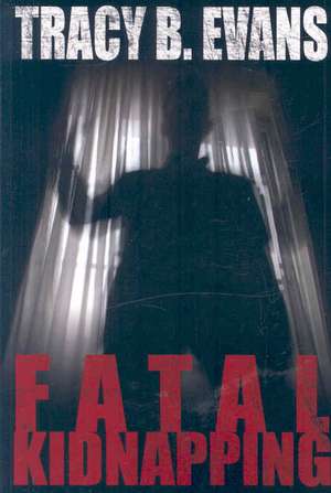 Fatal Kidnapping de Tracy B. Evans