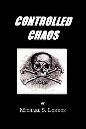 Controlled Chaos de Michael S London