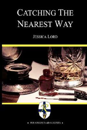 Catching the Nearest Way de Jessica Lord