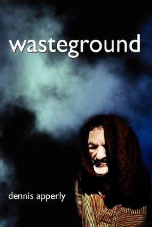 Wasteground de Dennis Apperly