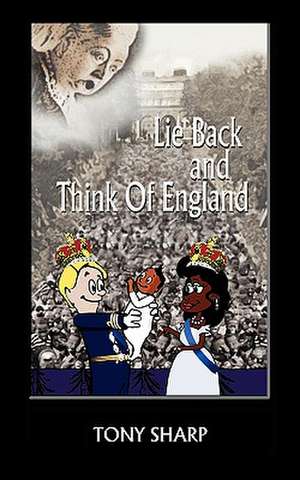 Lie Back and Think of England de Tony Sharp