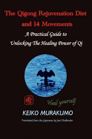 The Qigong Rejuvenation Diet with Breathing and 14 Movements de Keiko Murakumo