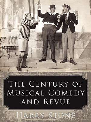 The Century of Musical Comedy and Revue de Harry Stone