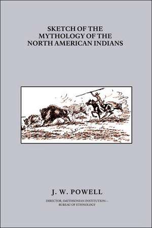 Sketch of the Mythology of the North American Indians de John Wesley Powell