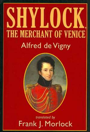 Shylock, the Merchant of Venice de Alfred de Vigny