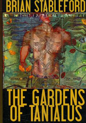 The Gardens of Tantalus and Other Delusions de Brian Stableford