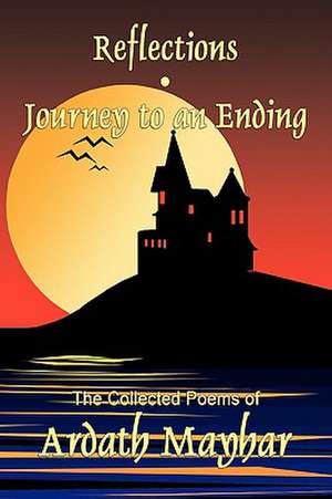 Reflections and Journey to an Ending de Ardath Mayhar