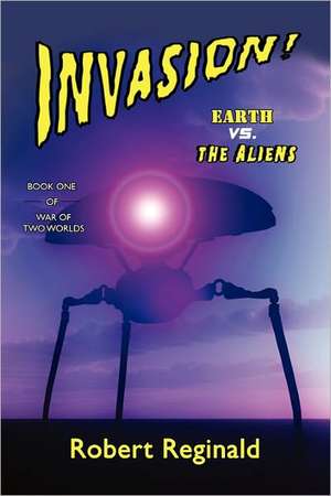 Invasion! Earth vs. the Aliens de Robert Reginald