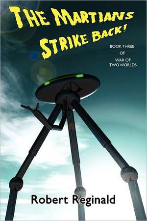 The Martians Strike Back! War of Two Worlds, Book Three de Robert Reginald