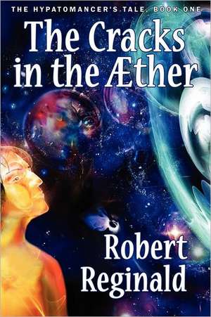 The Cracks in the Aether de Robert Reginald