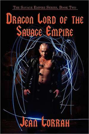 Dragon Lord of the Savage Empire (the Savage Empire Series, Book Two) de Jean Lorrah