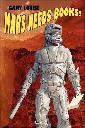 Mars Needs Books! a Science Fiction Novel de Gary Lovisi