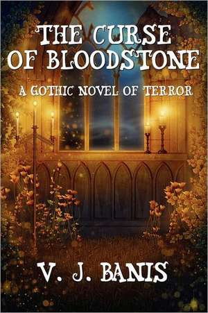 The Curse of Bloodstone de V. J. Banis