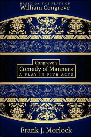 Congreve's Comedy of Manners de Frank J. Morlock