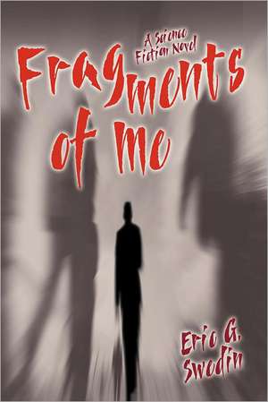 Fragments of Me de Eric G. Swedin