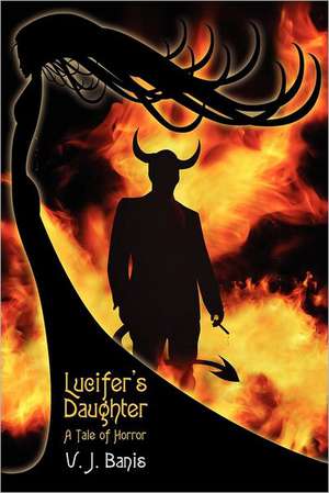 Lucifer's Daughter de V. J. Banis