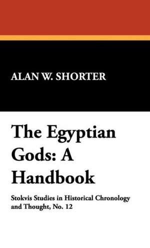 The Egyptian Gods de Alan W. Shorter